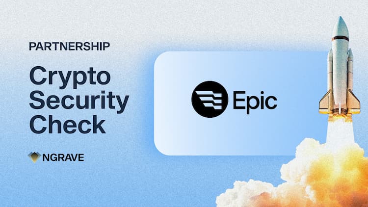 NGRAVE partners with Epic Chain to offer its Crypto Security Check to the Epic community.