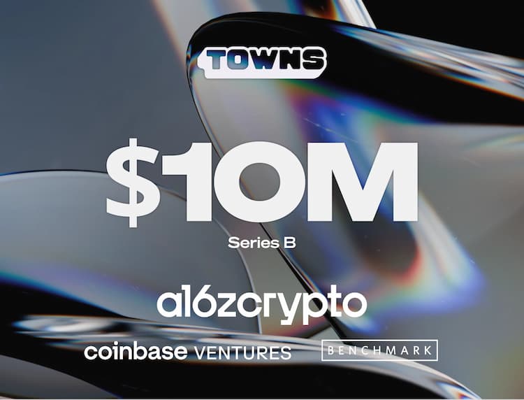 Towns raises $10M in a Series B round led by a16z crypto with participation from Benchmark and Coinbase Ventures.