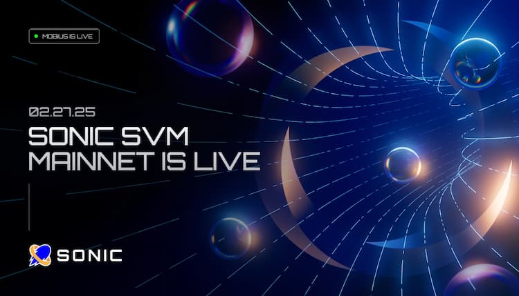 Sonic SVM launches the Mobius mainnet and starts Season 1 with a 2.4M $SONIC reward pool.