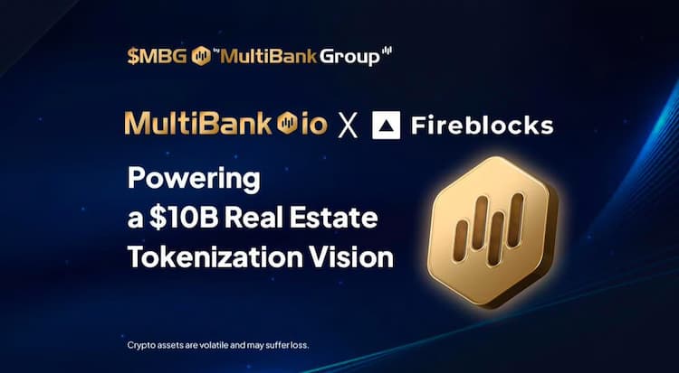 MultiBank.io partners with Fireblocks and Mavryk to launch a platform that tokenizes up to $10 billion in real estate assets.