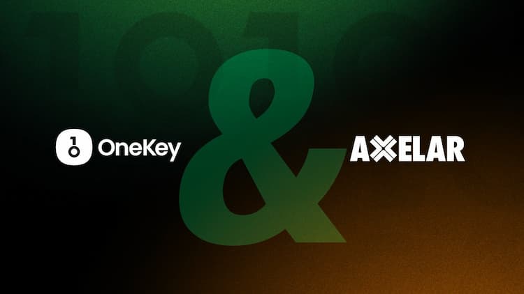 OneKey integrates Axelar to enable seamless cross-chain asset transfers across over 70 blockchain networks.