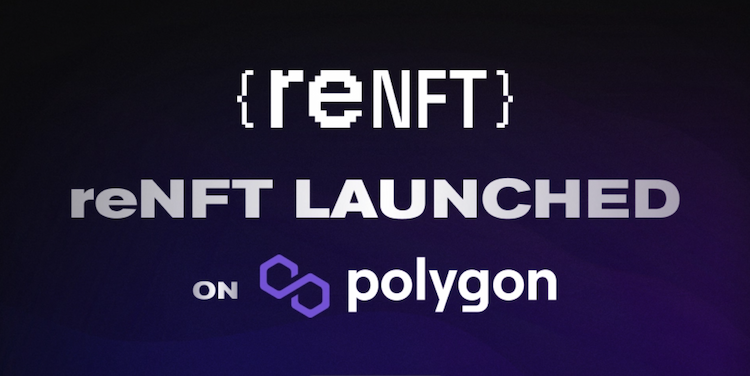 NFT rental protocol reNFT launches on the Polygon network to unlock mass-scale Web3 gaming accessibility.