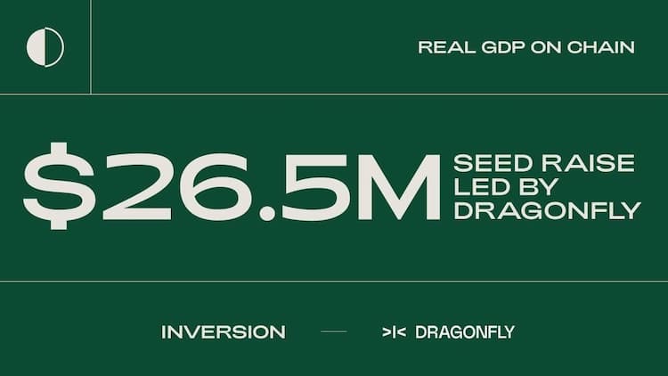 Inversion raises $26.5M in a Seed round to integrate blockchain and crypto into traditional businesses.